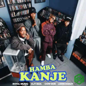 Hamba Kanje audio by Royal Musiq feat. DJY Biza, CowBoii, LeeMcKrazy