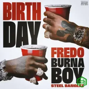 Fredo - Birthday Ft. Burna Boy & Steel Banglez